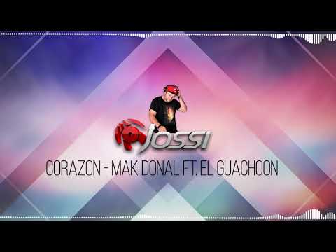 🔊CORAZON - MAK DONAL Ft  El GUACHOON - DJ JOSSI 💣