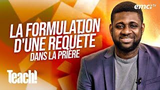 Comment formuler sa requête à Dieu dans la prière ? - Teach! - Athoms Mbuma
