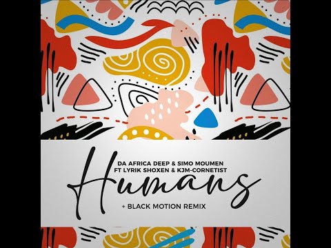 Da Africa Deep & Simo Moumen ft Lyrik Shoxen & KJM Cornetist - Humans (Original Mix)