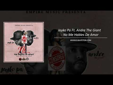 Jayko Pa Ft  Andre The Giant   No Me Hables De Amor www elbufeton com