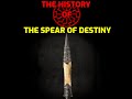 The History Of The Spear Of Destiny