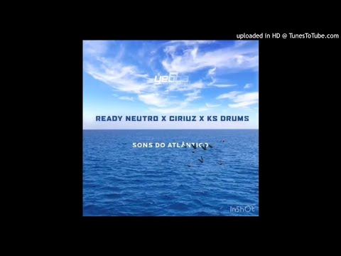 Ready Neutro X Cirius X KS Drums - Sons Do Atlantico (Audio) 2019
