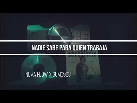 NADIE SABE PARA QUIEN TRABAJA/ PUEBLO URBANO *GUMO963 FT NOVA FLOW