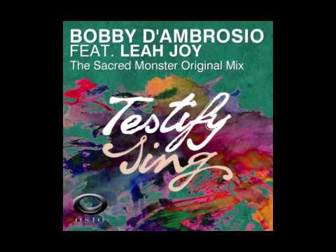 Bobby D'Ambrosio Feat. Leah Joy - Testify Sing (Sacred Monster Original Mix)