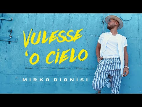 MIRKO DIONISI -  Vulesse 'o cielo (Official Video 2022)