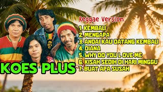 Download lagu THE BEST OF KOES PLUS | Reggae Version | Hip Hop Kosan mp3 Download lagu THE BEST OF KOES PLUS | Reggae Version | Hip Hop Kosan mp3