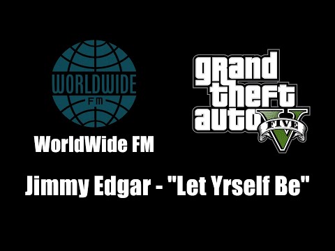 GTA V (GTA 5) - WorldWide FM | Jimmy Edgar - "Let Yrself Be"