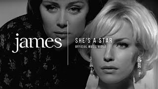 JAMES  - She&#39;s A Star (Official Music Video)