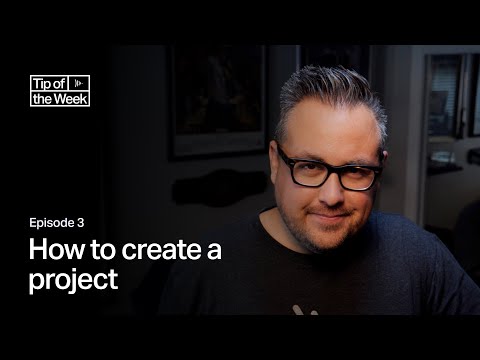 Tip of the Week: Ep. 3 - How to create a project