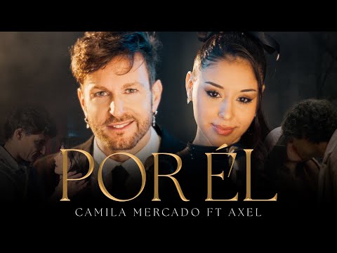 Camila Mercado feat. Axel - Por Él (Video Oficial)