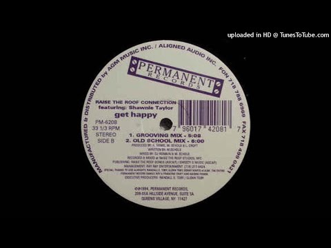 Raise The Roof Connection Featuring: Shawnie Taylor | Get Happy (Old School Mix)