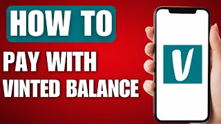 How to Pay with Vinted Balance (2024)