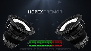 Hopex - Tremor (Bass Boosted)