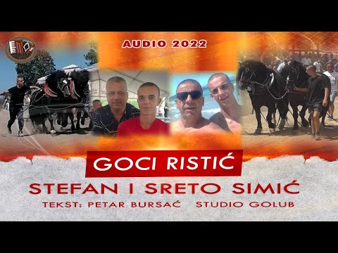 Goci Ristić - Stefan i Sreto Simić (Audio 2022)