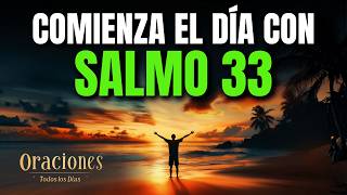 Oración de la Mañana con el SALMO 33 | Poderosa Oración de ALABANZA Y CONFIANZA EN DIOS HOY