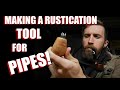 Making A Rustication Tool For Tobacco Pipes By Sherwood Pipes