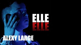 Alexy Large Ft Ma2x - Elle (Clip Officiel)