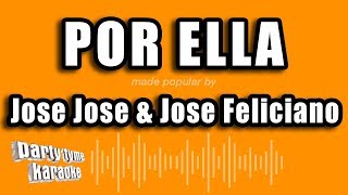 Jose Jose &amp; Jose Feliciano - Por Ella (Versión Karaoke)