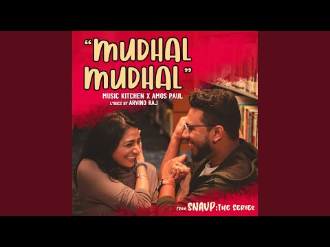 Mudhal Mudhal (From "Snavp: The Series")