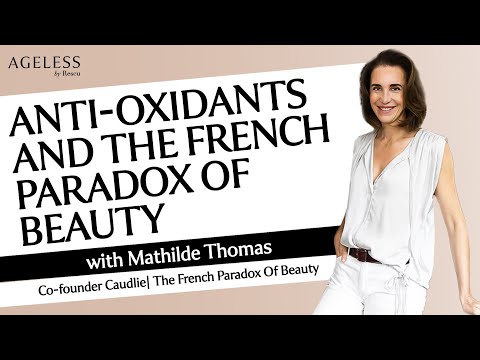 Anti-Oxidants and The French Paradox of Beauty with Mathilde Thomas