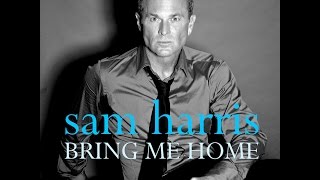 SAM HARRIS: Bring Me Home (Official Lyric Video)