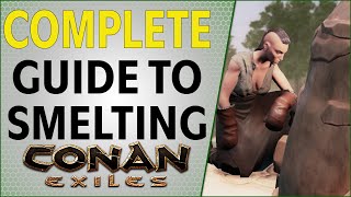 Complete Guide to Smelting Conan Exiles 2021
