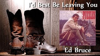 Ed Bruce - I&#39;d Best Be Leaving You