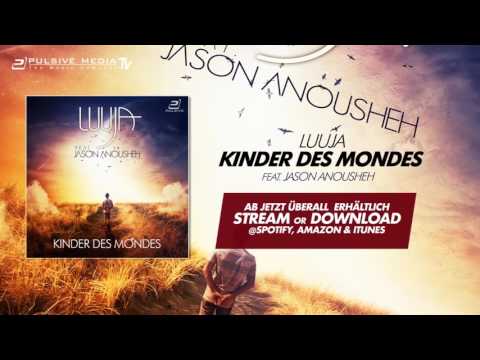 LUUJA feat. Jason Anousheh - Kinder des Mondes