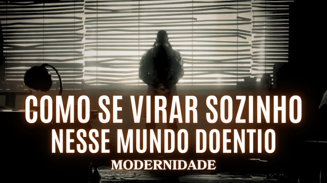 A DURA LIÇÃO para QUEM NÃO TEM NINGUÉM [ Como Sobreviver Sozinho nesse Mundo Doentio ]