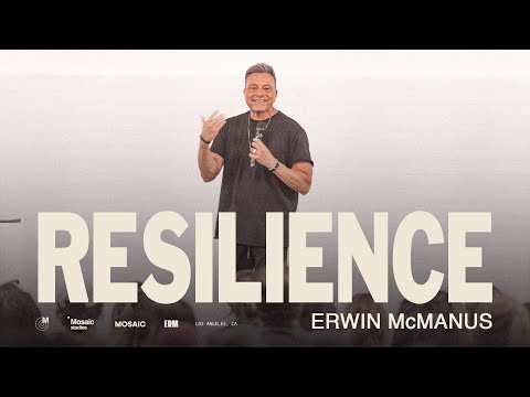 RESILIENCE | Erwin Raphael McManus - Mosaic