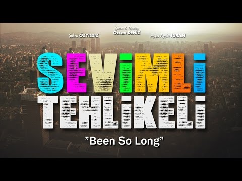Sevimli Tehlikeli - Been So Long
