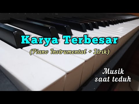 Karya Terbesar - Piano Instrumental + Lirik.