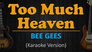 TOO MUCH HEAVEN - Bee Gees (HD Karaoke)