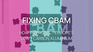 Fixing CBAM: How to Protect Europe’s Low-Carbon Aluminium