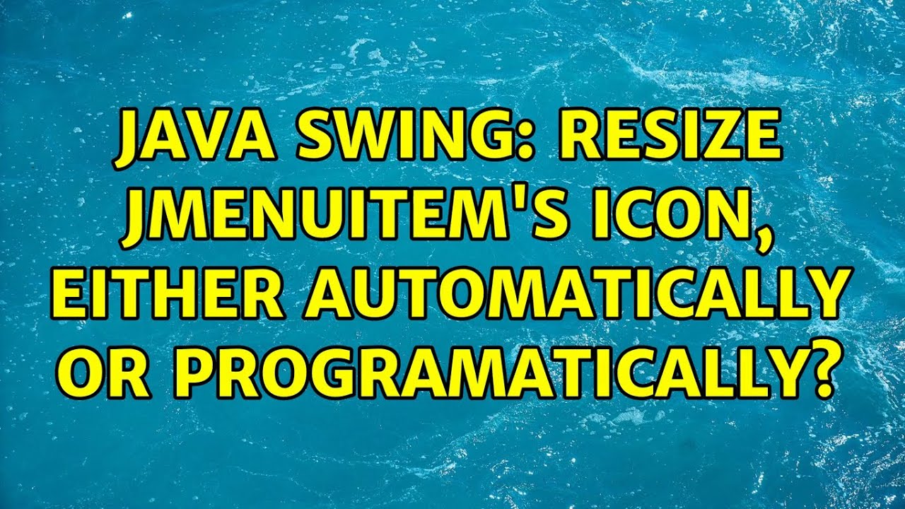 Java Swing: Resize JMenuItem's icon, either automatically or programatically? (2 Solutions!!)