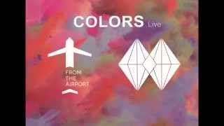 Hologram Film X From The Airport = COLORS CONCERT