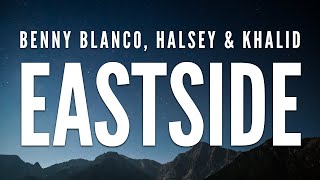 Benny Blanco, Halsey & Khalid –Eastside (Lyrics)