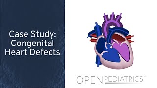 Case Study: Congenital Heart Defects by P. Lincoln | OPENPediatric
