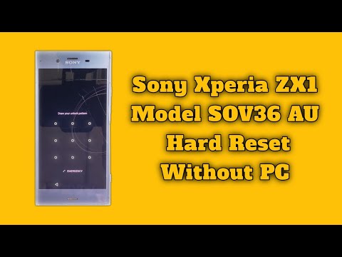 Sony Xperia ZX1 SOV36 Hard Reset Without PC Sony SOV36 AU PIN Password Pattern Lock Hard Reset