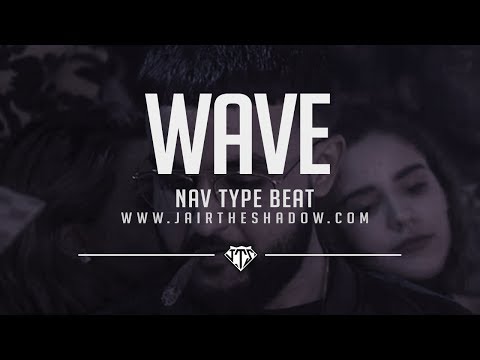 "SOLD" NAV x Drake x PARTYNEXTDOOR Type Beat - "WAVE" (Prod. By Jairtheshadow) nav type beats 2017