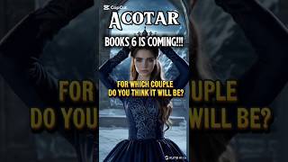 ACOTAR book 6 is coming!!! 🥳For which couple will be? #acotar #acotarseries #books #rhysand #feyre a