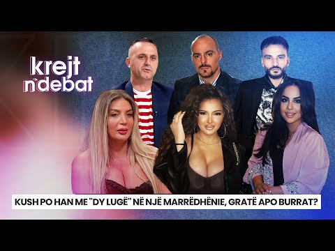 🔴Kush po han me "dy lugë" në një marrëdhënie, gratë apo burrat? - KREJT N'DEBAT
