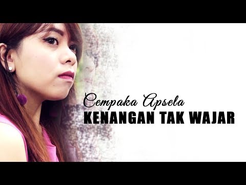 CEMPAKA APSELA - Kenangan Tak Wajar (Official Video)