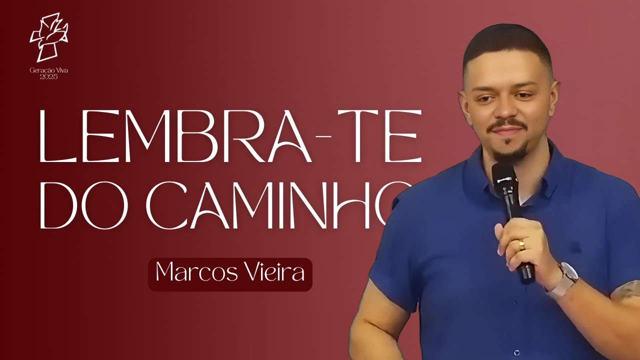 LEMBRA TE DO CAMINHO | GERAÇÃO VIVA 2025 - Marcos Vieira