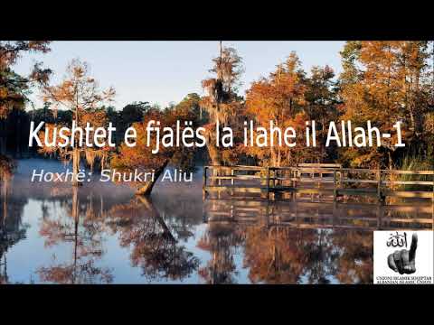 Kushtet e fjales la ilahe il Allah -1 -Hoxhë: Shukri Aliu