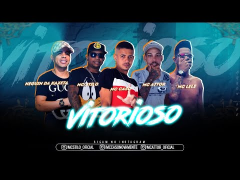 MC STILO, MC ATTOR, MC CASO Feat. NEGUINHO DO KAXETA, MC LELE - VITORIOSO