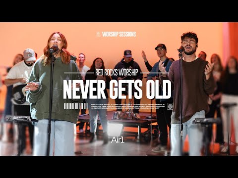 Red Rocks Worship - Never Gets Old | Air1 Worship Sessions