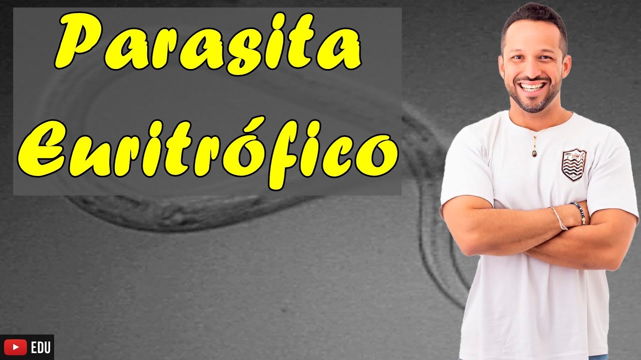 Parasita Euritrófico - Conceito e Exemplos - Parasitologia - Programa de Saúde