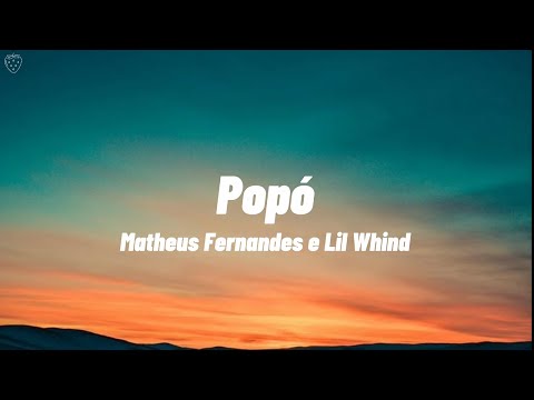 Matheus Fernandes e Lil Whind - Popó (Letra)