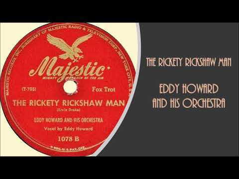 THE RICKETY RICKSHAW MAN...Eddy Howard and his Orchestra